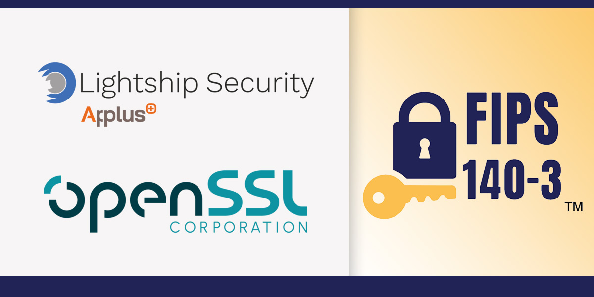 Lightship Security and the OpenSSL Corporation Submit OpenSSL 3.5.4 for FIPS 140-3 Validation